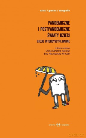 Pandemiczne i postpandemiczne światy dzieci (Tom 1-2) - red. Celina Kamecka-Antczak, Ewa Maciejewska-Mroc [KSIĄŻKA]