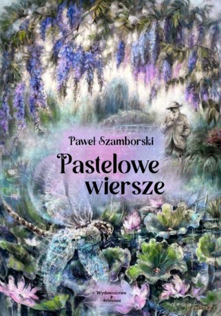 Pastelowe wiersze - Paweł Szamborski [KSIĄŻKA]