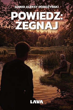 Powiedz: żegnaj - Dawid Aleksy Dorożyński [KSIĄŻKA]
