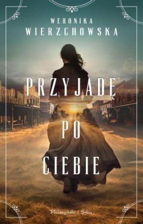 Przyjadę po ciebie DL - Weronika Wierzchowska [KSIĄŻKA]