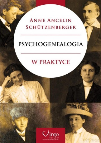 Psychogenealogia w praktyce - Anne Ancelin Schutzenberger [KSIĄŻKA]