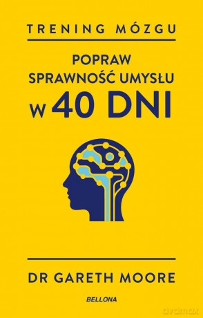 Trening mózgu. Popraw sprawność umysłu w 40 dni - Gareth Moore [KSIĄŻKA]