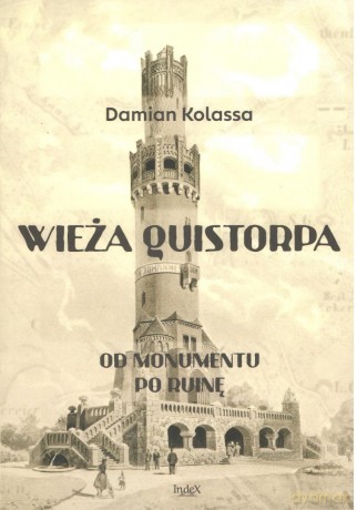 Wieża Quistorpa. Od monumentu po ruinę - Damian Kolassa [KSIĄŻKA]