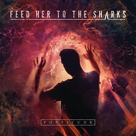 Feed Her To The Sharks: Fortitude [CD]