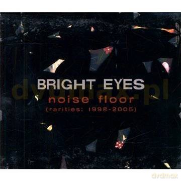 Bright Eyes: Noise Floor Rarities 1998 - 2005 [CD]