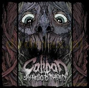 Caliban: Say Hello To Tragedy [CD]