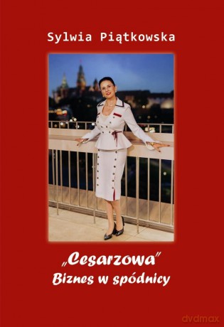"Cesarzowa". Biznes w spódnicy - Sylwia Piątkowska [KSIĄŻKA]