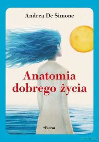 Anatomia dobrego życia - Andrea De Simone [KSIĄŻKA]