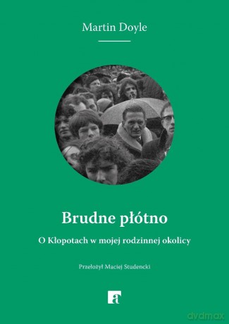 Brudne płótno. O Kłopotach w mojej rodzinnej... - Martin Doyle [KSIĄŻKA]
