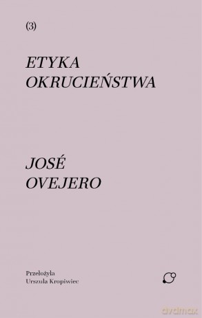 Etyka okrucieństwa - Jose Ovejero [KSIĄŻKA]
