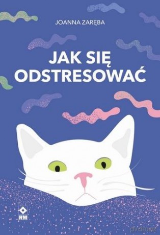 Jak się odstresować - Joanna Zaręba [KSIĄŻKA]