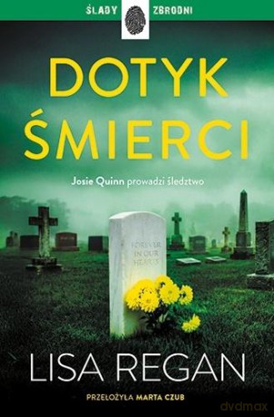 Josie Quinn (Tom 12) Dotyk śmierci - Lisa Regan [KSIĄŻKA]