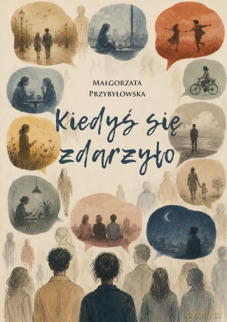 Kiedyś się zdarzyło - Małgorzata Przybyłowska [KSIĄŻKA]