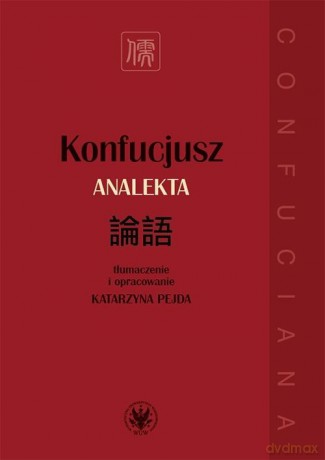 Konfucjusz. Analekta - red. Katarzyna Pejda [KSIĄŻKA]
