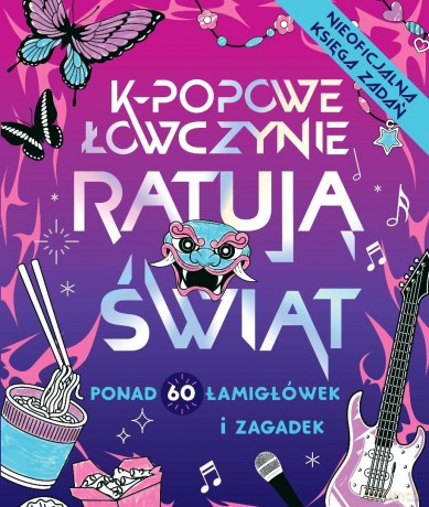 K-popowe łowczynie ratują świat. Ponad 60 zadań - Zumi Starling [KSIĄŻKA]