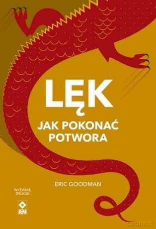 Lęk Jak pokonać potwora - Eric Goodman [KSIĄŻKA]