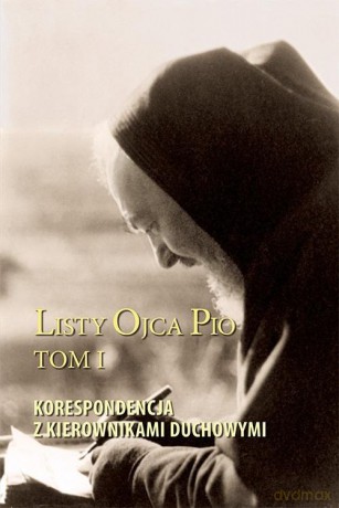 Listy Ojca Pio (Tom 1) Korespondencja z kierownikami.. - Ojciec Pio z Pietrelciny [KSIĄŻKA]