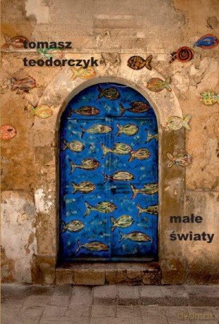 Małe światy - Tomasz Teodorczyk [KSIĄŻKA]