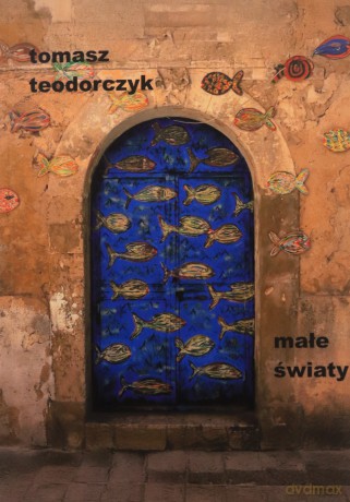 Małe światy - Tomasz Teodorczyk [KSIĄŻKA]