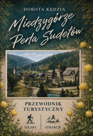 Międzygórze. Perła Sudetów - Dorota Kędzia [KSIĄŻKA]
