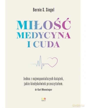 Miłość, Medycyna i Cuda - Bernie S. Siegel [KSIĄŻKA]