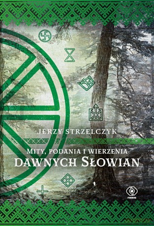 Mity, podania i wierzenia dawnych Słowian - Jerzy Strzelczyk [KSIĄŻKA]