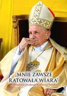 Mnie zawsze ratowała wiara - red. Cezary Ritter [KSIĄŻKA]