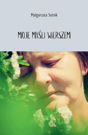 Moje myśli wierszem - Małgorzata Sotnik [KSIĄŻKA]