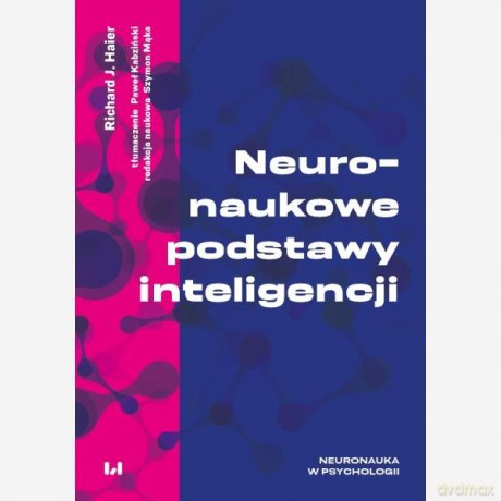 Neuronaukowe podstawy inteligencji - Richard J. Haier [KSIĄŻKA]