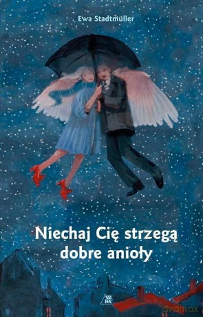 Niechaj Cię strzegą dobre anioły - Ewa Stadtmuller, Małgorzata Maćkowiak [KSIĄŻKA]
