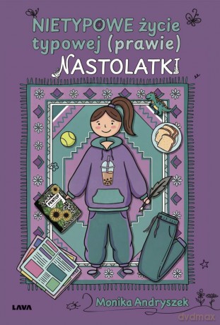 Nietypowe życie typowej (prawie) nastolatki - Monika Andryszek [KSIĄŻKA]