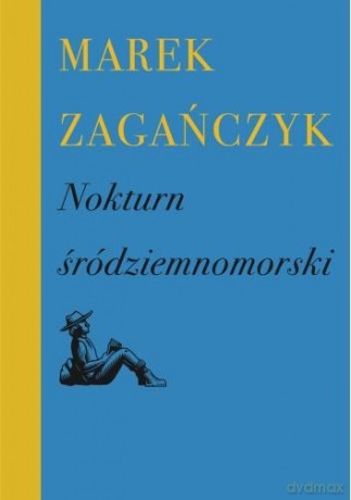Nokturn śródziemnomorski - Marek Zagańczyk [KSIĄŻKA]