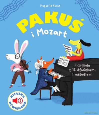 Pakuś i Mozart. Książka dźwiękowa - Magali Le Huche [KSIĄŻKA]