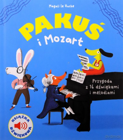 Pakuś i Mozart. Książka dźwiękowa - Magali Le Huche [KSIĄŻKA]