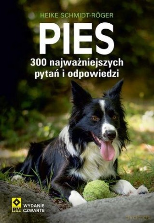 Pies 300 najważniejszych pytań i odpowiedzi - Heike Schmidt-Roger [KSIĄŻKA]