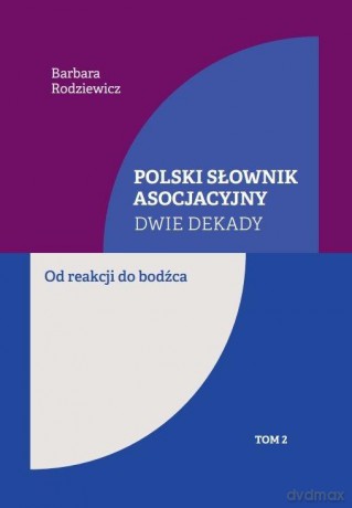 Polski słownik asocjacyjny. Dwie dekady (Tom 2) - Barbara Rodziewicz [KSIĄŻKA]