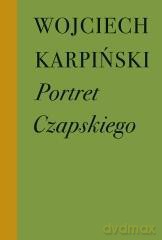 Portret Czapskiego - Wojciech Karpiński [KSIĄŻKA]