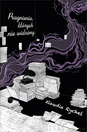 Pragnienia (Tom 1) Pragnienia, których nie widzimy - Klaudia Rychel [KSIĄŻKA]