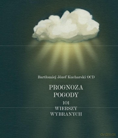 Prognoza pogody 101 wierszy wybranych - Bartłomiej Józef Kucharski [KSIĄŻKA]