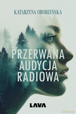 Przerwana audycja radiowa - Katarzyna Obodzińska [KSIĄŻKA]
