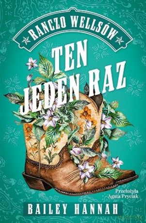Ranczo Wellsów (Tom 2) Ten jeden raz - Bailey Hannah [KSIĄŻKA]
