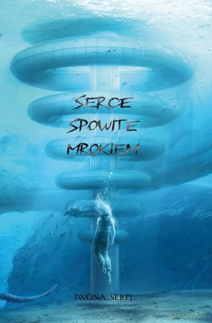 Serce (Tom 2) Serce spowite mrokiem - Iwona Serej [KSIĄŻKA]