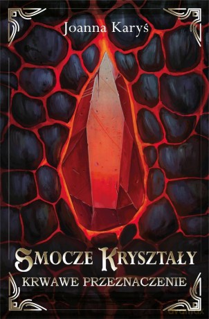 Smocze kryształy (Tom 2) Krwawe przeznaczenie - Joanna Karyś [KSIĄŻKA]