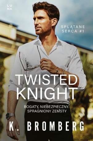 Splątane serca (Tom 1) Twisted Knight - K. Bromberg [KSIĄŻKA]