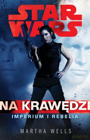 Star Wars. Na krawędzi. Imperium i Rebelia - Martha Wells [KSIĄŻKA]
