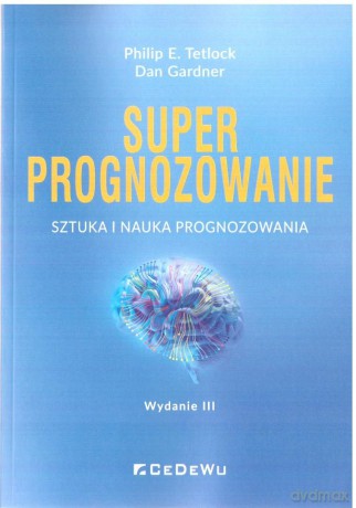 Super prognozowanie - Philip E. Tetlock, Dan Gardner [KSIĄŻKA]