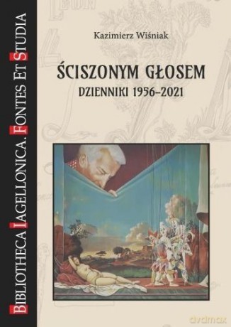Ściszonym głosem. Dzienniki 1956-2021 - Kazimierz Wiśniak, Zdzisław Pietrzyk [KSIĄŻKA]