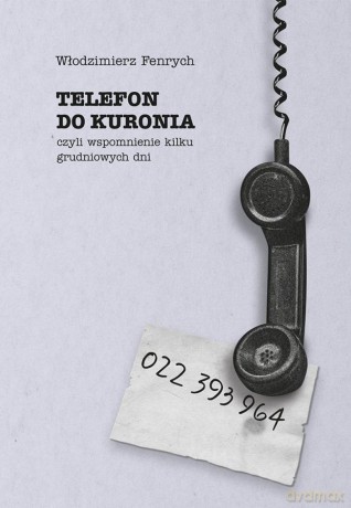 Telefon do Kuronia, czyli wspomnienie kilku... - Włodzimierz Fenrych [KSIĄŻKA]