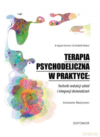 Terapia psychodeliczna w praktyce - Ingmar Gorman, Elizabeth Nielson [KSIĄŻKA]