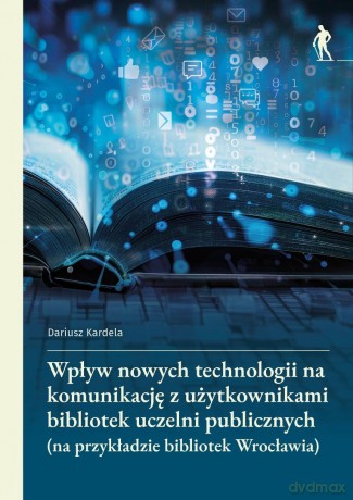 Wpływ nowych technologii na komunikację - Dariusz Kardela [KSIĄŻKA]